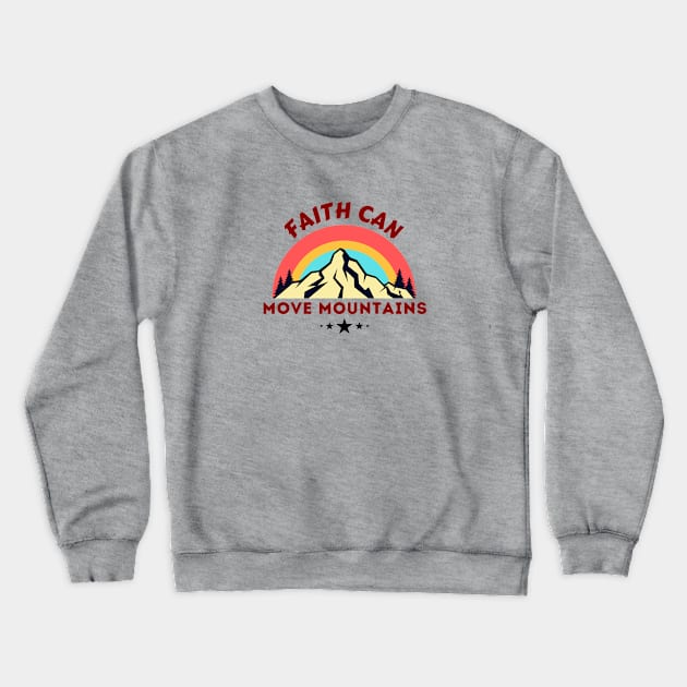 Faith Can Move Mountains - Christian Saying Crewneck Sweatshirt by All Things Gospel